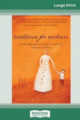 Buddyzm dla matek: Spokojne podejście do troski o siebie i swoje dzieci (wydanie wielkonakładowe 16pt) - Buddhism for Mothers: A Calm Approach to Caring for Yourself and Your Children (16pt Large Print Edition)