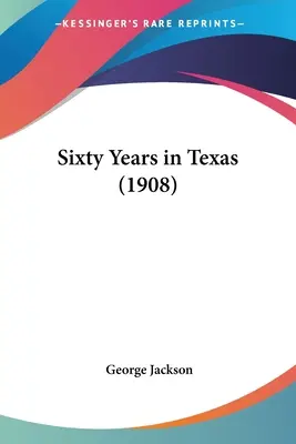 Sześćdziesiąt lat w Teksasie (1908) - Sixty Years in Texas (1908)