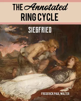 The Annotated Ring Cycle: Zygfryd - The Annotated Ring Cycle: Siegfried