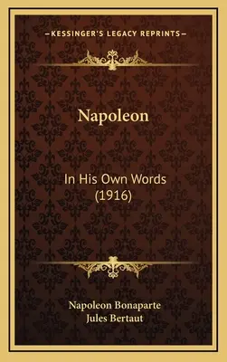 Napoleon: własnymi słowami (1916) - Napoleon: In His Own Words (1916)