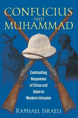 Konfucjusz i Mahomet: Kontrastujące reakcje Chin i islamu na ingerencję Zachodu - Confucius and Muhammad: Contrasting Responses of China and Islam to Western Intrusion