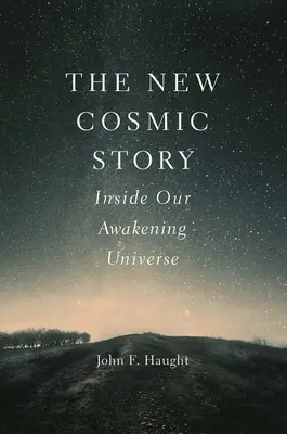 Nowa kosmiczna opowieść: Wewnątrz naszego przebudzonego wszechświata - The New Cosmic Story: Inside Our Awakening Universe