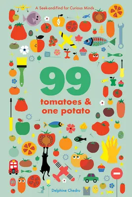 99 pomidorów i jeden ziemniak: Poszukiwanie i odnajdywanie dla ciekawskich umysłów - 99 Tomatoes and One Potato: A Seek-And-Find for Curious Minds