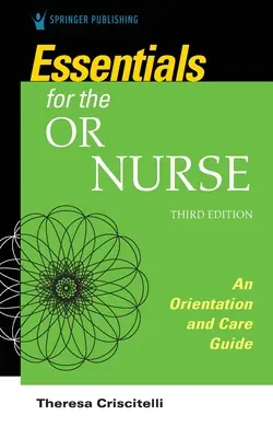 Podstawy dla pielęgniarki na sali operacyjnej - przewodnik po orientacji i opiece - Essentials for the Operating Room Nurse - An Orientation and Care Guide