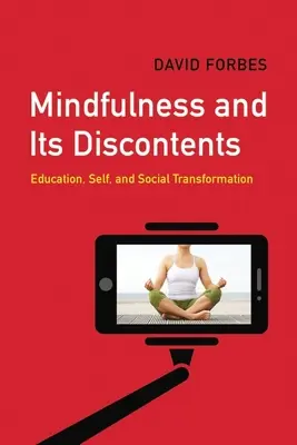 Mindfulness and Its Discontents: Edukacja, jaźń i transformacja społeczna - Mindfulness and Its Discontents: Education, Self, and Social Transformation