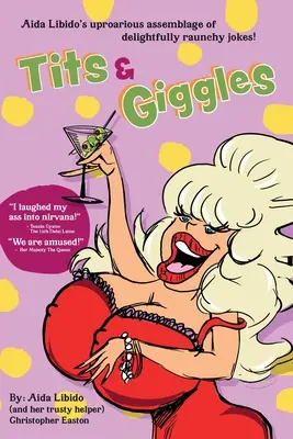 Tits & Giggles!!!: Aida Libido's Uproarious Assemblage of Delightfully Raunchy Jokes (Rozkosznie sprośne żarty Aidy Libido) - Tits & Giggles!!!: Aida Libido's Uproarious Assemblage of Delightfully Raunchy Jokes