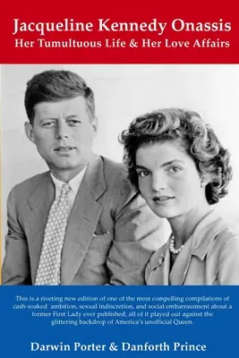 Jacqueline Kennedy Onassis: Jej burzliwe życie i miłosne perypetie - Jacqueline Kennedy Onassis: Her Tumultuous Life and Her Love Affairs