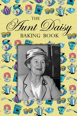 Książka kucharska cioci Daisy - Aunt Daisy Baking Book