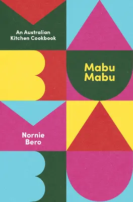 Mabu Mabu: Książka kucharska kuchni australijskiej - Mabu Mabu: An Australian Kitchen Cookbook