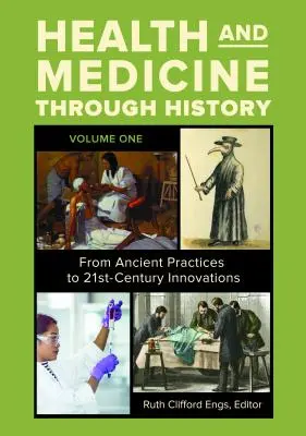 Zdrowie i medycyna na przestrzeni dziejów [3 tomy]: Od starożytnych praktyk po innowacje XXI wieku - Health and Medicine Through History [3 Volumes]: From Ancient Practices to 21st-Century Innovations