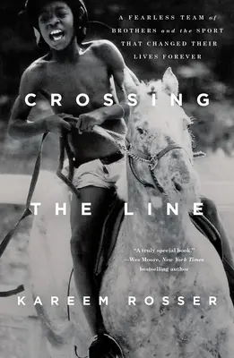 Przekraczając linię: Nieustraszony zespół braci i sport, który na zawsze zmienił ich życie - Crossing the Line: A Fearless Team of Brothers and the Sport That Changed Their Lives Forever