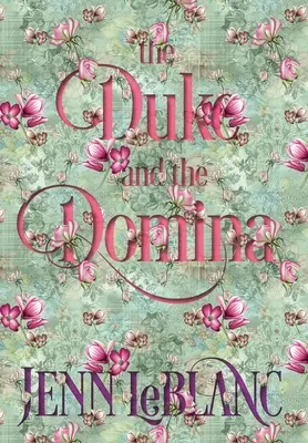 Książę i domina: Warrick: Ruina Graysona Danfortha - The Duke and The Domina: Warrick: The Ruination of Grayson Danforth