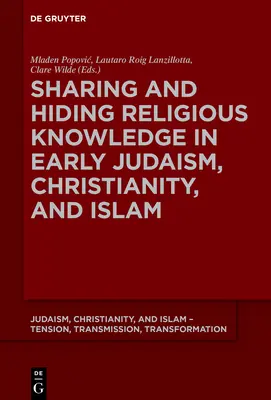 Dzielenie się i ukrywanie wiedzy religijnej we wczesnym judaizmie, chrześcijaństwie i islamie - Sharing and Hiding Religious Knowledge in Early Judaism, Christianity, and Islam