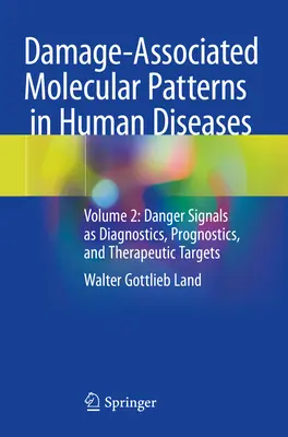 Wzorce molekularne związane z uszkodzeniami w chorobach człowieka - tom 2: Sygnały zagrożenia jako diagnostyka, diagnostyka prognostyczna i cele terapeutyczne - Damage-Associated Molecular Patterns  in Human Diseases - Volume 2: Danger Signals as Diagnostics, Prognostics, and Therapeutic Targets