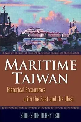 Morski Tajwan: Historyczne spotkania ze Wschodem i Zachodem - Maritime Taiwan: Historical Encounters with the East and the West