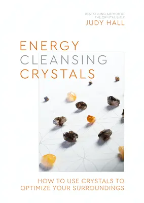 Kryształy oczyszczające energię: Jak używać kryształów do optymalizacji otoczenia - Energy-Cleansing Crystals: How to Use Crystals to Optimize Your Surroundings