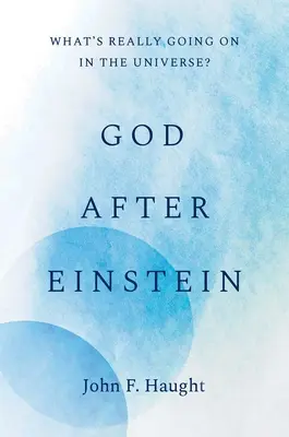 Bóg po Einsteinie: Co naprawdę dzieje się we Wszechświecie? - God After Einstein: What's Really Going on in the Universe?