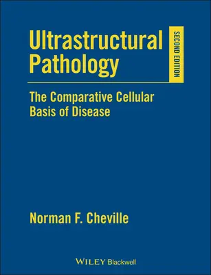 Patologia ultrastrukturalna: Porównawcze komórkowe podstawy chorób - Ultrastructural Pathology: The Comparative Cellular Basis of Disease