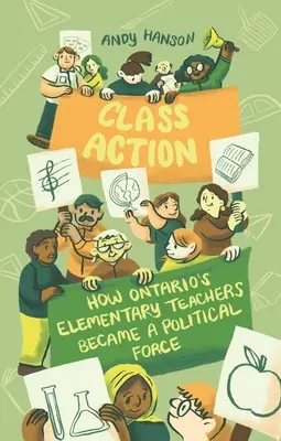 Pozew zbiorowy: Jak nauczyciele szkół podstawowych w Ontario stali się siłą polityczną - Class Action: How Ontario's Elementary Teachers Became a Political Force