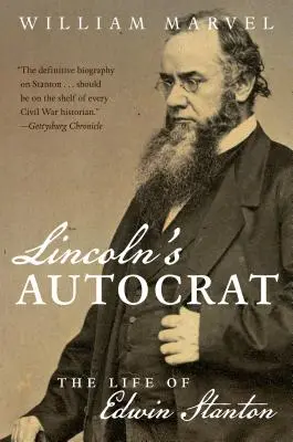 Lincoln's Autocrat: Życie Edwina Stantona - Lincoln's Autocrat: The Life of Edwin Stanton