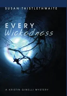 Każda niegodziwość: Tajemnica Kristin Ginelli - Every Wickedness: A Kristin Ginelli Mystery