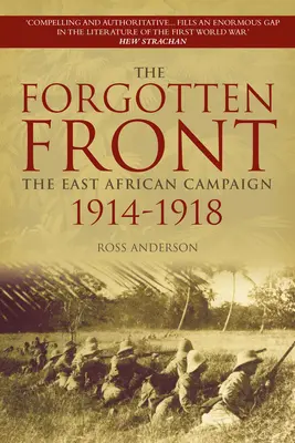 Zapomniany front: Kampania wschodnioafrykańska 1914-1918 - The Forgotten Front: The East African Campaign 1914-1918