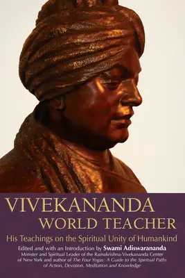 Vivekananda, nauczyciel świata: jego nauki o duchowej jedności ludzkości - Vivekananda, World Teacher: His Teachings on the Spiritual Unity of Humankind