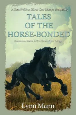 Tales Of The Horse-Bonded: Opowieści towarzyszące trylogii „Konie wiedzą - Tales Of The Horse-Bonded: Companion Stories to The Horses Know Trilogy