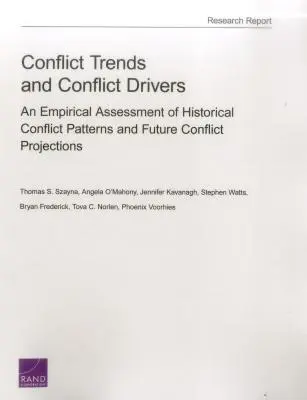 Trendy i czynniki wywołujące konflikty: Empiryczna ocena historycznych wzorców konfliktów i prognoz dotyczących konfliktów w przyszłości - Conflict Trends and Conflict Drivers: An Empirical Assessment of Historical Conflict Patterns and Future Conflict Projections