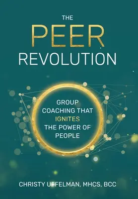 Rewolucja PEER: Coaching grupowy, który rozpala moc ludzi - The PEER Revolution: Group Coaching that Ignites the Power of People