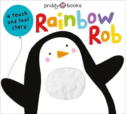 Dotknij i poczuj książki obrazkowe: Tęczowy Rob - Touch & Feel Picture Books: Rainbow Rob