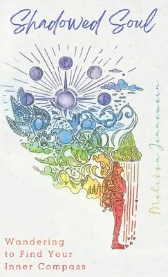 Zacieniona dusza: wędrówka w poszukiwaniu wewnętrznego kompasu - Shadowed Soul: Wandering to Find Your Inner Compass