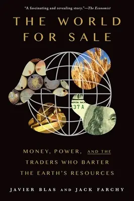 Świat na sprzedaż: Pieniądze, władza i handlarze, którzy wymieniają się zasobami Ziemi - The World for Sale: Money, Power, and the Traders Who Barter the Earth's Resources