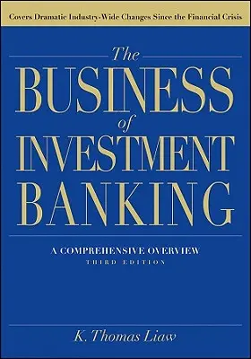 Biznes bankowości inwestycyjnej: Kompleksowy przegląd, wydanie trzecie - The Business of Investment Banking: A Comprehensive Overview, Third Edition