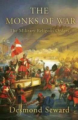 Mnisi wojny: wojskowe zakony religijne - The Monks of War: The military religious orders