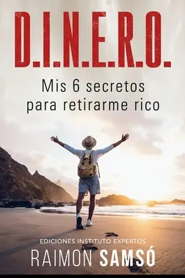 D.I.N.E.R.O.: Los 6 secretos para retirarte rico