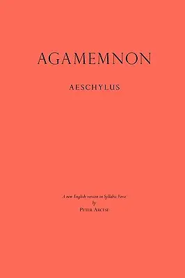 Agamemnon: Nowa angielska wersja w wierszu sylabicznym - Agamemnon: A New English Version in Syllabic Verse