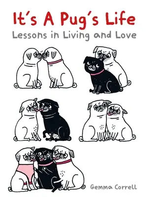 It's a Pug's Life: Lekcje życia i miłości - It's a Pug's Life: Lessons in Living and Love