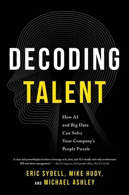 Dekodowanie talentów: jak sztuczna inteligencja i duże zbiory danych mogą rozwiązać zagadkę ludzi w Twojej firmie - Decoding Talent: How AI and Big Data Can Solve Your Company's People Puzzle