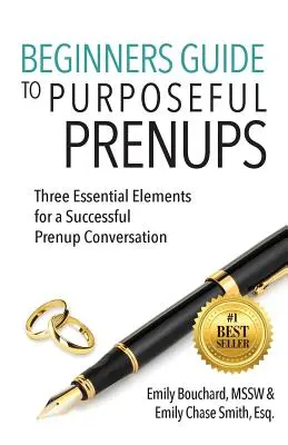 Przewodnik dla początkujących po celowych intercyzach: Trzy podstawowe elementy udanej rozmowy o intercyzie - Beginners Guide to Purposeful Prenups: Three Essential Elements for a Successful Prenup Conversation