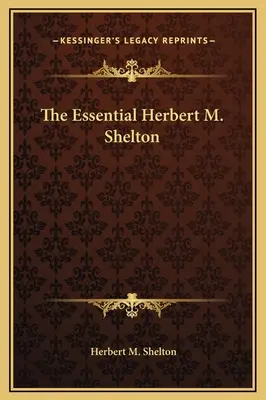 Niezbędnik Herberta M. Sheltona - The Essential Herbert M. Shelton