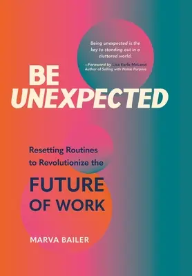 Bądź nieoczekiwany: Resetowanie procedur w celu zrewolucjonizowania przyszłości pracy - Be Unexpected: Resetting Routines to Revolutionize the Future of Work