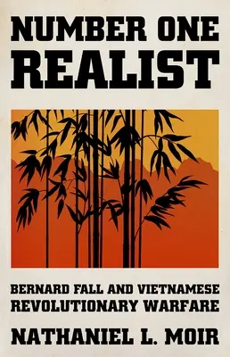 Realista numer jeden: Bernard Fall i wietnamska wojna rewolucyjna - Number One Realist: Bernard Fall and Vietnamese Revolutionary Warfare