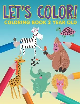 Pokolorujmy!: Kolorowanka dla 2-latka - Let's Color!: Coloring Book 2 Year Old