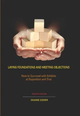 Tworzenie fundamentów i zgłaszanie zastrzeżeń: Jak odnieść sukces z dowodami podczas przesłuchania i rozprawy sądowej - Laying Foundations and Meeting Objections: How to Succeed with Exhibits at Deposition and Trial