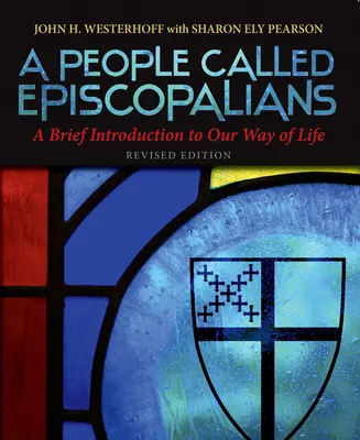 Ludzie zwani episkopalianami: Krótkie wprowadzenie do naszego sposobu życia - A People Called Episcopalians: A Brief Introduction to Our Way of Life