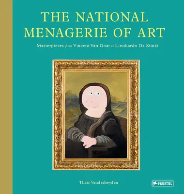 Narodowa Menażeria Sztuki: Arcydzieła od Vincenta Van Kozy do Lionhardo Da Stinki - The National Menagerie of Art: Masterpieces from Vincent Van Goat to Lionhardo Da Stinki