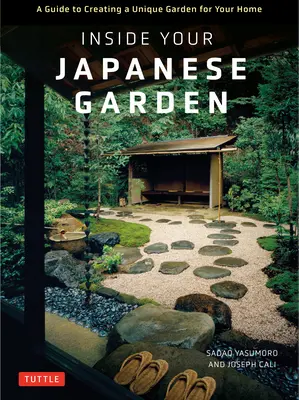 Inside Your Japanese Garden: Przewodnik po tworzeniu unikalnego japońskiego ogrodu dla domu - Inside Your Japanese Garden: A Guide to Creating a Unique Japanese Garden for Your Home