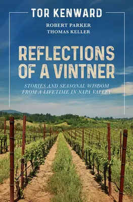 Refleksje winiarza: Historie i sezonowa mądrość z całego życia w Napa Valley - Reflections of a Vintner: Stories and Seasonal Wisdom from a Lifetime in Napa Valley