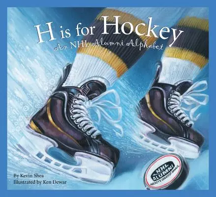 H jak Hokej: Alfabet absolwentów NHL - H Is for Hockey: An NHL Alumni Alphabet